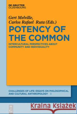 Potency of the Common: Intercultural Perspectives about Community and Individuality Melville, Gert 9783110457353 de Gruyter Oldenbourg