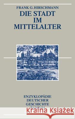 Die Stadt im Mittelalter Hirschmann, Frank G. 9783110458145 Oldenbourg