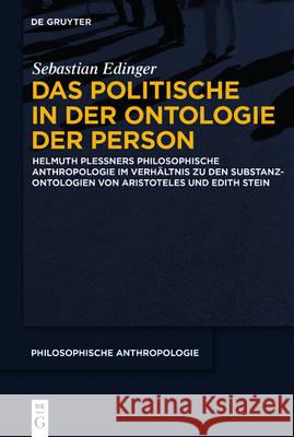 Das Politische in der Ontologie der Person Sebastian Edinger 9783110458329 De Gruyter