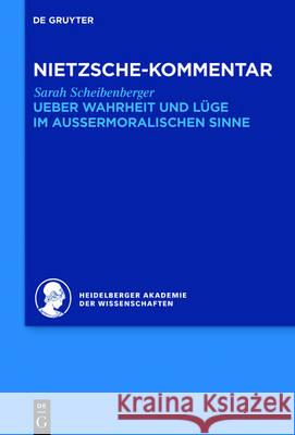 Kommentar Zu Nietzsches Ueber Wahrheit Und Lüge Im Aussermoralischen Sinne Scheibenberger, Sarah 9783110458732 de Gruyter