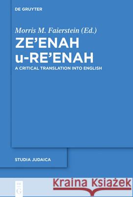 Ze'enah U-Re'enah: A Critical Translation Into English Faierstein, Morris M. 9783110459500 de Gruyter