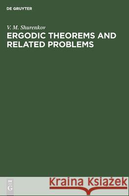 Ergodic Theorems and Related Problems V. M. Shurenkov 9783110460735 De Gruyter