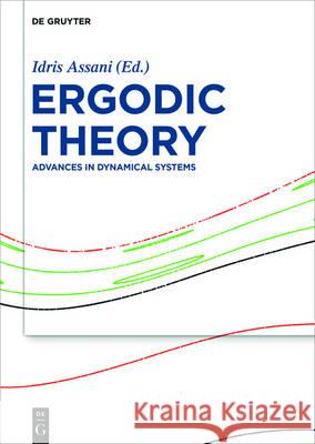 Ergodic Theory: Advances in Dynamical Systems Assani, Idris 9783110460865