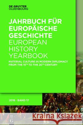 Material Culture in Modern Diplomacy from the 15th to the 20th Century Johannes Paulmann 9783110461145 de Gruyter Oldenbourg