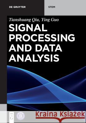 Signal Processing and Data Analysis Tianshuang Qiu Ying Guo Tsinghua University Press 9783110461589 De Gruyter