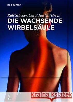 Die wachsende Wirbelsäule Ralf Stucker Carol Hasler 9783110461879