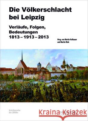 Die Völkerschlacht bei Leipzig Hofbauer, Martin 9783110462449 de Gruyter Oldenbourg