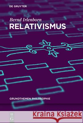 Relativismus Bernd Irlenborn 9783110462470 de Gruyter