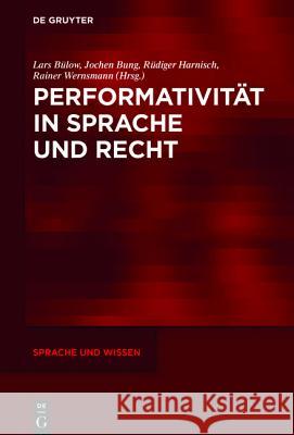 Performativität in Sprache und Recht Lars Bulow Jochen Bung Rudiger Harnisch 9783110462647 de Gruyter Mouton