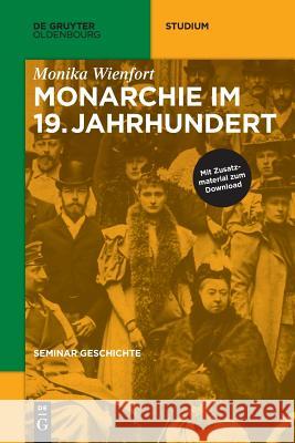 Monarchie im 19. Jahrhundert Monika Wienfort 9783110463262 Walter de Gruyter