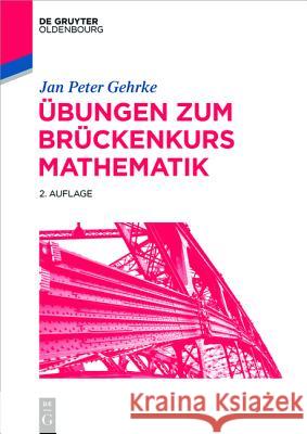 Übungen Zum Brückenkurs Mathematik Jan Peter Gehrke 9783110463330 Walter de Gruyter