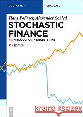 Stochastic Finance: An Introduction in Discrete Time Hans Föllmer, Alexander Schied 9783110463446 De Gruyter