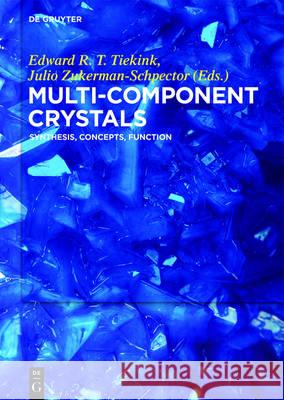 Multi-Component Crystals: Synthesis, Concepts, Function Srinivasulu Aitipamula, Ivana Antonijevic, Jubaraj B. Baruah, Orion B. Berryman, Elena V. Boldyreva, Daniel A. Decato, M 9783110463651