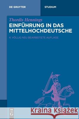 Einführung in Das Mittelhochdeutsche Hennings, Thordis 9783110464160 de Gruyter