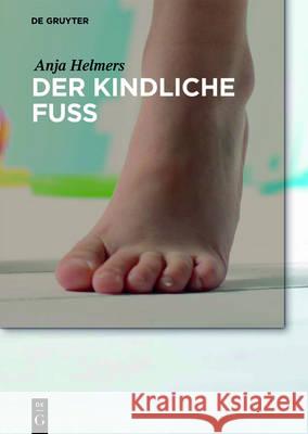 Der Kindliche Fuß Helmers, Anja 9783110464245 de Gruyter