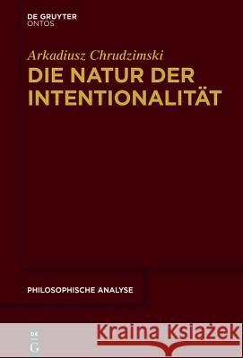 Die Natur Der Intentionalität Chrudzimski, Arkadiusz 9783110464924 de Gruyter