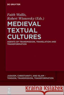 Medieval Textual Cultures: Agents of Transmission, Translation and Transformation Wallis, Faith 9783110465464 de Gruyter
