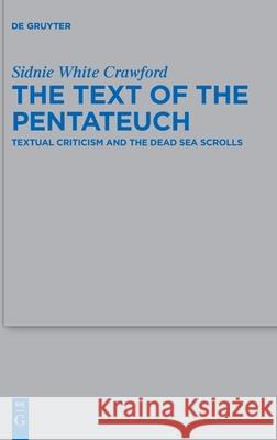 The Text of the Pentateuch: Textual Criticism and the Dead Sea Scrolls Sidnie White Crawford 9783110465846 de Gruyter