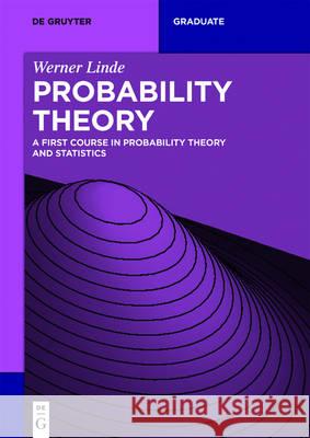 Probability Theory: A First Course in Probability Theory and Statistics Linde, Werner 9783110466171