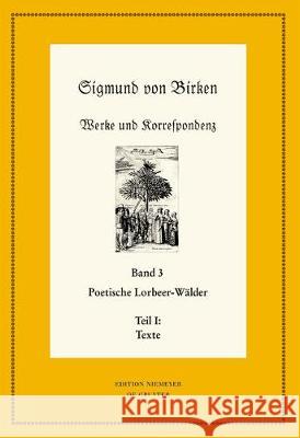 Poetische Lorbeer-Wälder : Teil 1: Texte; Teil 2: Apparate und Kommentare  9783110466799 De Gruyter