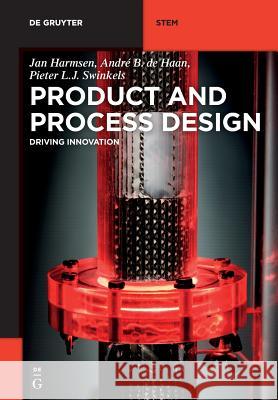 Product and Process Design: Driving Innovation Harmsen, Jan 9783110467727