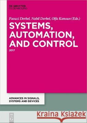 Systems, Automation and Control: 2017 Nabil Derbel, Faouzi Derbel, Olfa Kanoun 9783110468212 De Gruyter