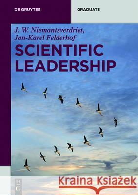 Scientific Leadership J. W. (Hans) Niemantsverdriet, Jan-Karel Felderhof 9783110468885 De Gruyter