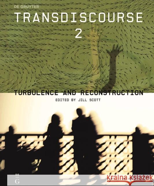 Transdiscourse. Vol.2 : Turbulence and Reconstruction  9783110469813 de Gruyter