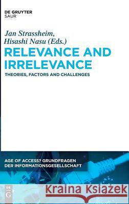 Relevance and Irrelevance: Theories, Factors and Challenges Jan Strassheim, Hisashi Nasu 9783110470185 De Gruyter