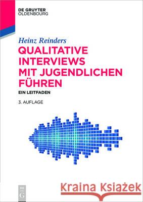 Qualitative Interviews mit Jugendlichen führen Heinz Reinders 9783110470543