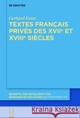 Textes Français Privés Des Xviie Et Xviiie Siècles Ernst, Gerhard 9783110470871