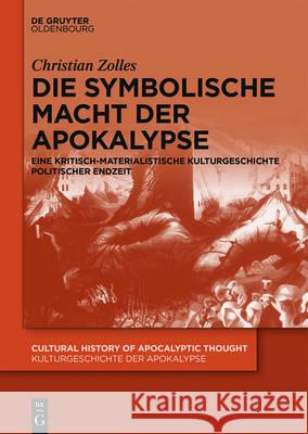 Die symbolische Macht der Apokalypse Zolles, Christian 9783110470987 de Gruyter Oldenbourg