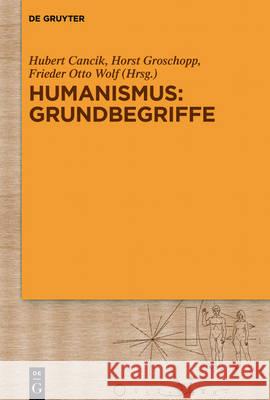 Humanismus: Grundbegriffe Hubert Cancik, Horst Groschopp, Frieder Otto Wolf 9783110471366