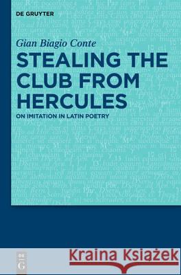 Stealing the Club from Hercules Conte, Gian Biagio 9783110472202 de Gruyter