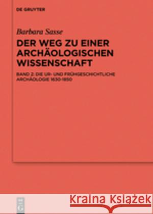 Die Ur- und Frühgeschichtliche Archäologie 1630-1850 Sasse, Barbara 9783110472875 De Gruyter (JL)