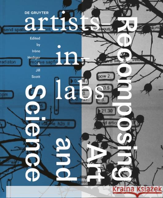 Recomposing Art and Science : artists-in-labs Jill Scott 9783110473087