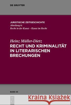 Recht Und Kriminalität in Literarischen Brechungen Heinz Müller-Dietz 9783110473629