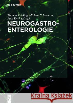 Neurogastroenterologie Thomas Frieling, Michael Schemann, Paul Enck 9783110473667 De Gruyter