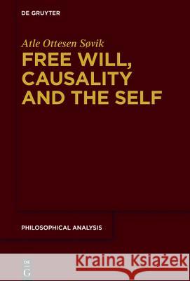 Free Will, Causality and the Self Atle Ottesen Sovik 9783110474312