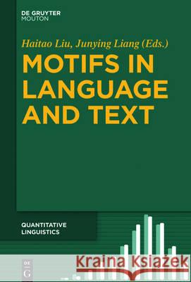 Motifs in Language and Text Haitao Liu Junying Liang 9783110474961 de Gruyter Mouton