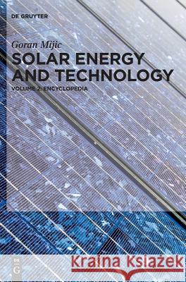 Solar Energy and Technology. Vol.2 : Encyclopedia Goran Mijic 9783110475777 De Gruyter (JL)