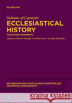 Ecclesiastical History Gelasius of Caesarea, Martin Wallraff, Jonathan Stutz, Nicholas Marinides, Nicholas Marinides 9783110475807