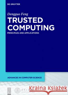 Trusted Computing: Principles and Applications Feng, Dengguo 9783110476040 de Gruyter