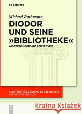 Diodor und seine Bibliotheke Rathmann, Michael 9783110478358 de Gruyter