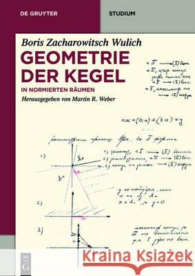 Geometrie der Kegel Wulich, Boris Zacharowitsch 9783110478846 de Gruyter