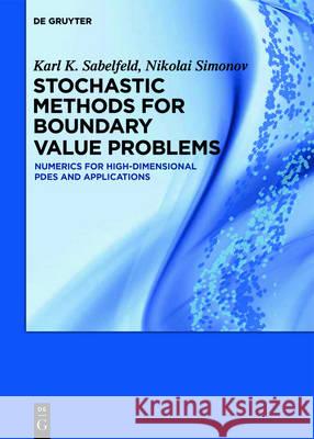 Stochastic Methods for Boundary Value Problems: Numerics for High-Dimensional Pdes and Applications Sabelfeld, Karl K. 9783110479065 De Gruyter