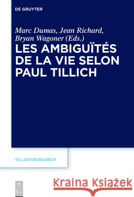 Les ambiguïtés de la vie selon Paul Tillich Dumas, Marc 9783110479096 de Gruyter