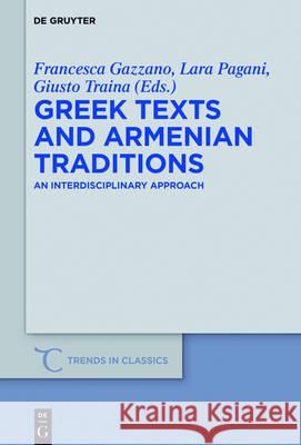 Greek Texts and Armenian Traditions: An Interdisciplinary Approach Gazzano, Francesca 9783110479119 de Gruyter