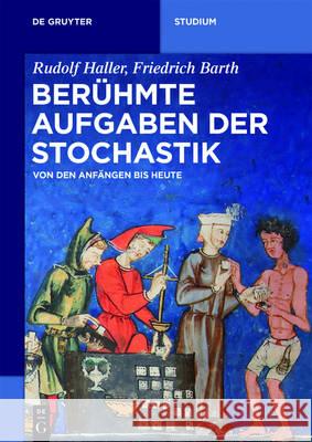Berühmte Aufgaben der Stochastik Rudolf Haller, Friedrich Barth 9783110480764
