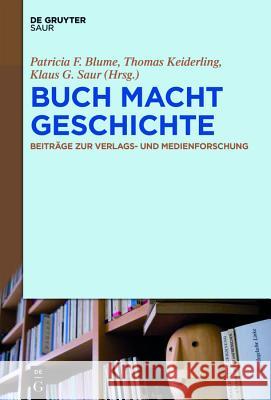 Buch Macht Geschichte Patricia F Blume, Thomas Keiderling, Klaus G Saur 9783110480894 Walter de Gruyter & Co